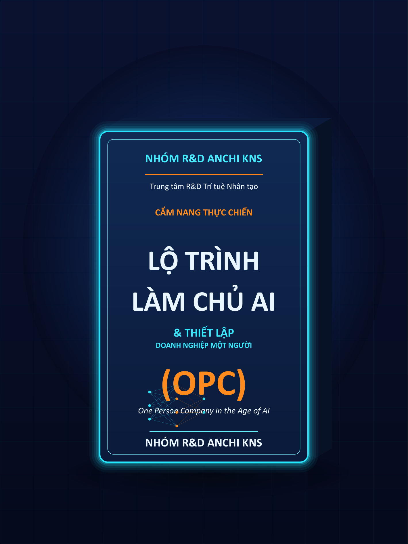 Lộ Trình Làm Chủ AI & Thiết Lập Doanh Nghiệp Một Người (OPC)